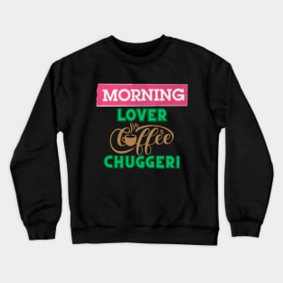 Morning Lover Coffee Chugger Crewneck Sweatshirt